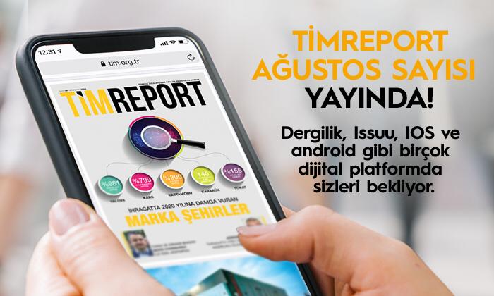 TİMReport Ağustos Sayısı Online Olarak Hizmetinizde